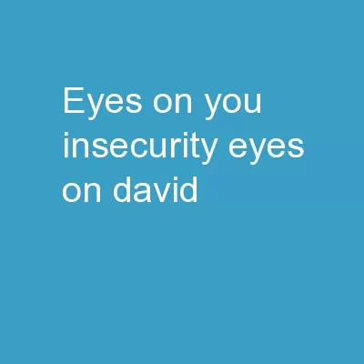 EYES ON YOU INSECURITY EYES On David