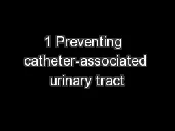1 Preventing  catheter-associated urinary tract