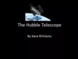 The Hubble Telescope By Sara Williams