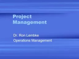 Project Management Dr. Ron Lembke