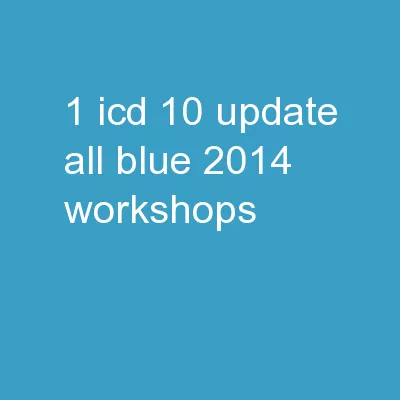1 ICD-10 Update All Blue 2014 Workshops