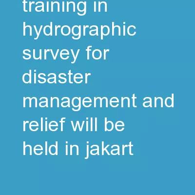 1 2 3 The Training in Hydrographic Survey for Disaster Management and Relief will be held