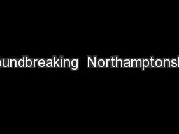 Groundbreaking  Northamptonshire