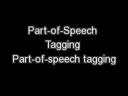Part-of-Speech Tagging Part-of-speech tagging
