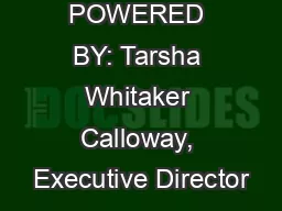 POWERED BY: Tarsha Whitaker Calloway, Executive Director