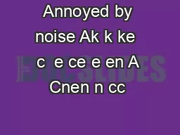 Annoyed by noise Ak k ke  c  e ce e en A Cnen n cc 