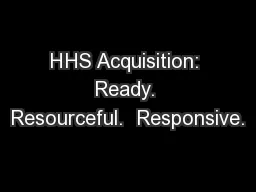HHS Acquisition:  Ready.  Resourceful.  Responsive.