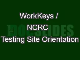 WorkKeys / NCRC  Testing Site Orientation