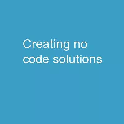 Creating No-Code Solutions