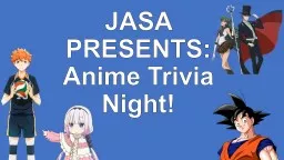 JASA PRESENTS: Anime Trivia Night!