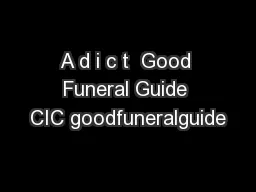 A d i c t  Good Funeral Guide CIC goodfuneralguide