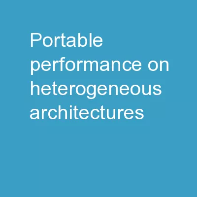 Portable Performance on Heterogeneous Architectures