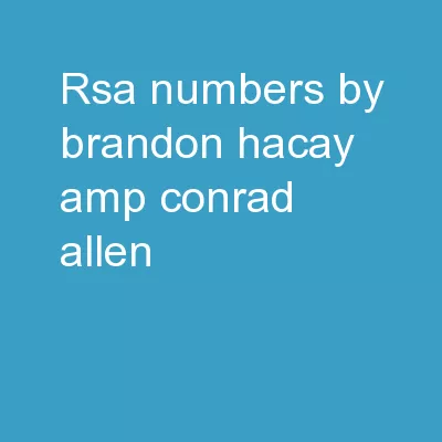 RSA Numbers by: Brandon Hacay & Conrad Allen