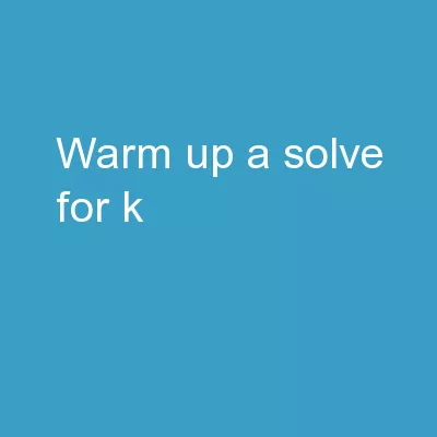 Warm-up a. Solve for k: