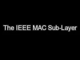 The IEEE MAC Sub-Layer