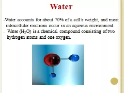 Water -Water accounts for about 70% of a cell′s weight, and most