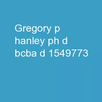 Gregory P. Hanley. Ph.D., BCBA-D