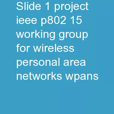 Slide  1 Project: IEEE P802.15 Working Group for Wireless Personal Area Networks (WPANs)