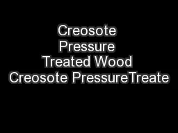 Creosote Pressure Treated Wood Creosote PressureTreate
