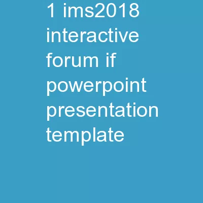 1 IMS2018 Interactive Forum (IF) PowerPoint Presentation Template