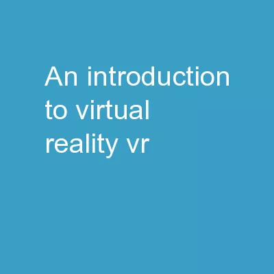 An Introduction  to Virtual Reality (VR)