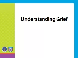 Understanding Grief What is Grief?