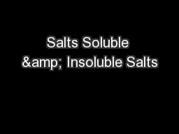 Salts Soluble & Insoluble Salts