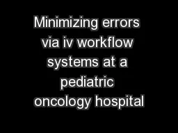 Minimizing errors via iv workflow systems at a pediatric oncology hospital