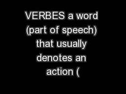 VERBES a word (part of speech) that usually denotes an action (