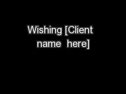 Wishing [Client  name  here]