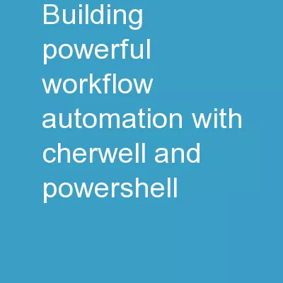 Building Powerful Workflow Automation with Cherwell and PowerShell
