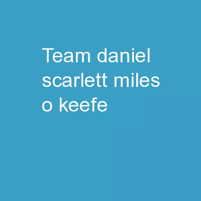 Team  Daniel Scarlett Miles O’Keefe