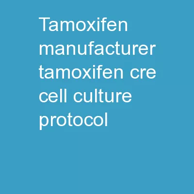 Tamoxifen Manufacturer tamoxifen cre cell culture protocol
