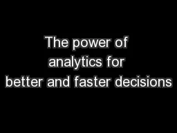 The power of analytics for better and faster decisions