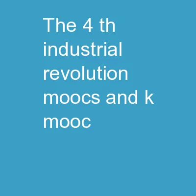 The 4 th  Industrial Revolution, MOOCs and K-MOOC