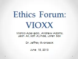Ethics Forum: VIOXX   Marco Acevedo, Andrew Adams, Leah Ali, Safi