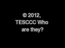 © 2012, TESCCC Who are they?