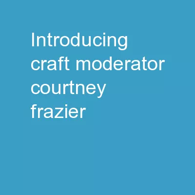 INTRODUCING CRAFT MODERATOR: COURTNEY FRAZIER