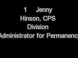 1     Jenny Hinson, CPS Division Administrator for Permanency