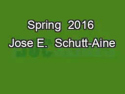 Spring  2016 Jose E.  Schutt-Aine