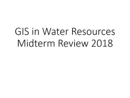 GIS in Water Resources Midterm Review 2018