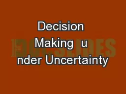 Decision Making  u nder Uncertainty