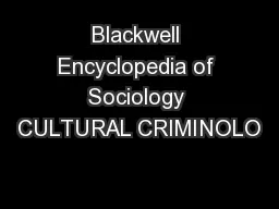 Blackwell Encyclopedia of Sociology CULTURAL CRIMINOLO