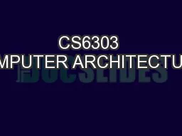 CS6303 COMPUTER ARCHITECTURE.