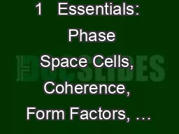 1   Essentials:   Phase Space Cells, Coherence, Form Factors, …