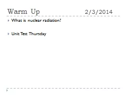 Warm Up 				2/3/2014 What is nuclear radiation?
