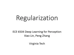 Regularization ECE 6504 Deep Learning for Perception