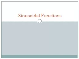 Sinusoidal Functions Sinusoidal Functions