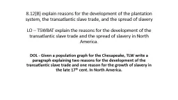 8.12(B) explain reasons for the development of the plantation system, the transatlantic