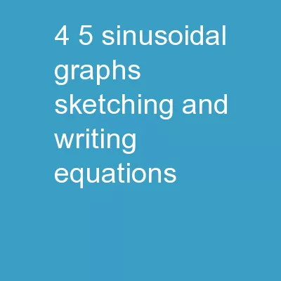 4.5 Sinusoidal Graphs Sketching and Writing Equations